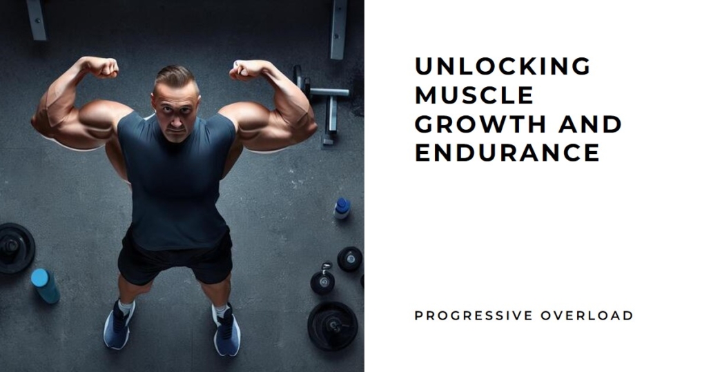 Unlocking Muscle Growth and Endurance through Progressive Overload