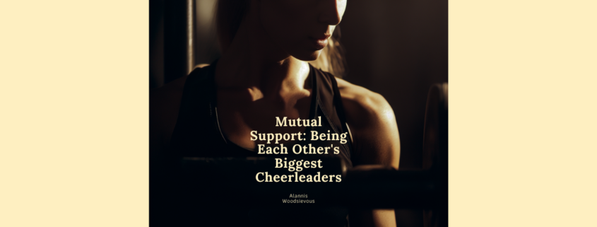 Mutual Support - Being Each Others Biggest Cheerleaders